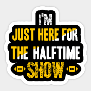 Just Here For The Halftime Show Sticker